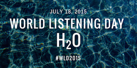 World Listening Day 2015: H20 #WLD2015